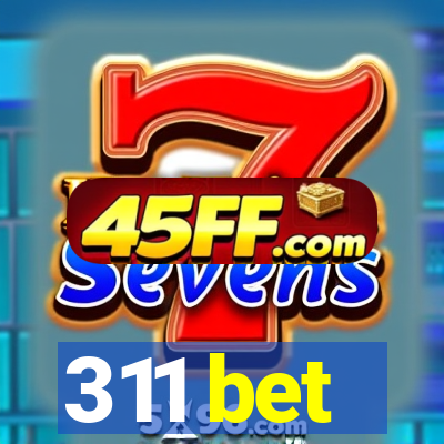 311 bet